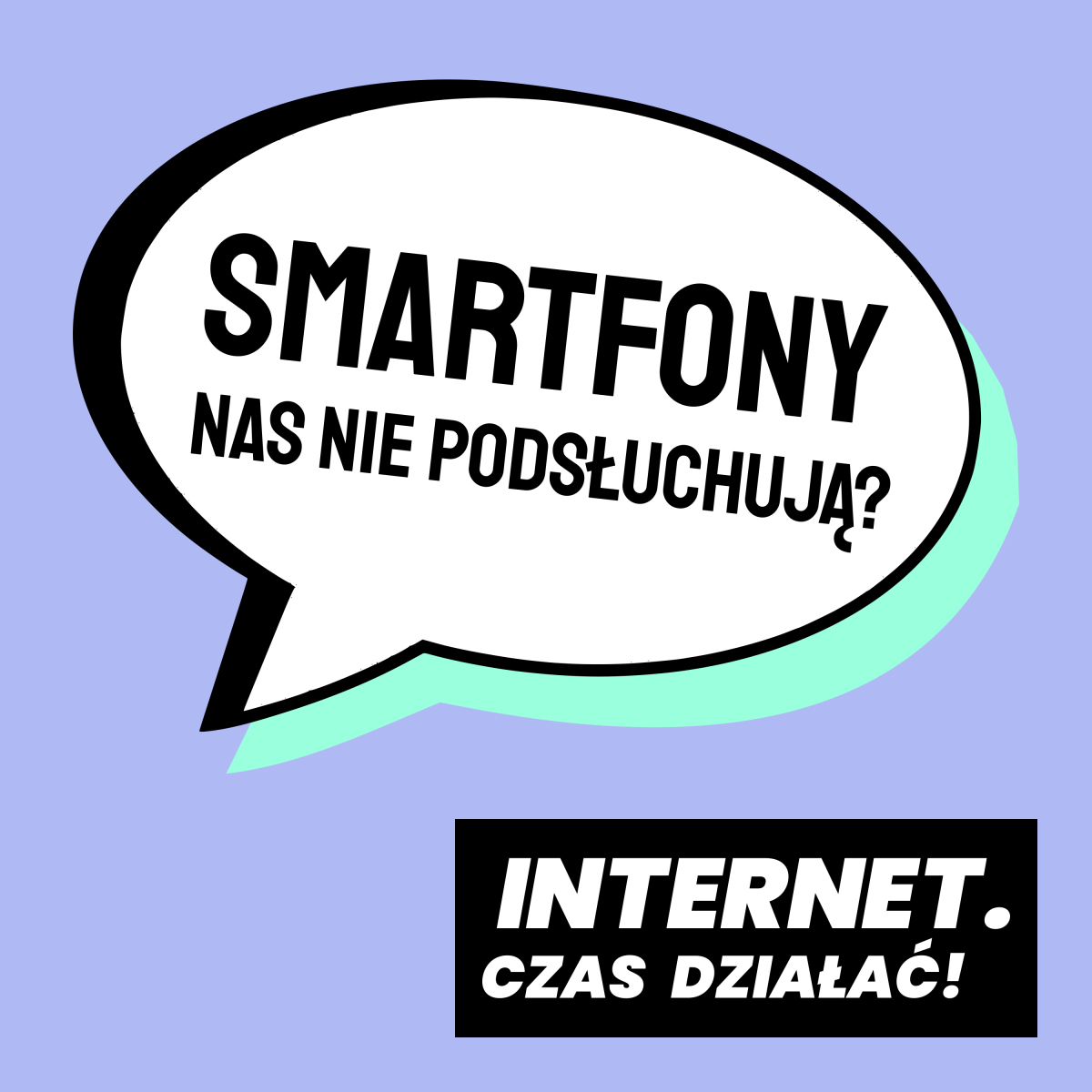 Smartfony nas nie podsłuchują, bo nie muszą!